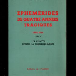 Ephémérides de quatre années tragiques 1940-1944. Tome 3 : Les assauts contre la forteresse-europe.