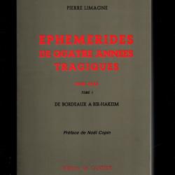 Ephémérides de quatre années tragiques 1940-1944. Tome 1 de bordeaux à bir-hakeim pierre limagne