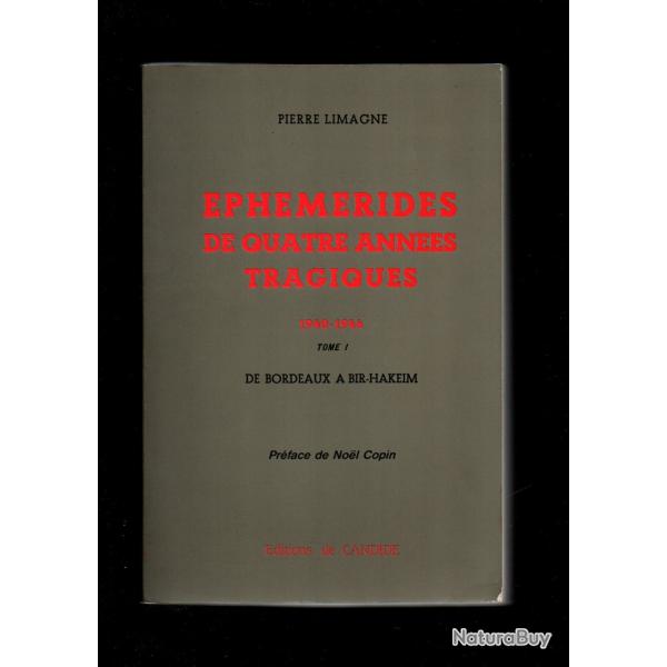 Ephmrides de quatre annes tragiques 1940-1944. Tome 1 de bordeaux  bir-hakeim pierre limagne