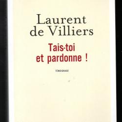 tais-toi et pardonne ! de laurent de villiers