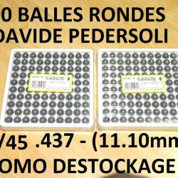DERNIER LOT de 200 balles rondes DAVIDE PEDERSOLI cal. 44-45 .437 à 35.00 Euros !!!!!!- (SI289)