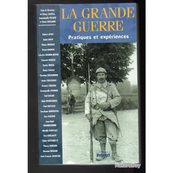 la grande guerre pratiques et expriences direction rmy cazals emmanuel picard et denis rolland