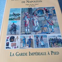 Livre :Splendeur des uniformes de Napoléon  LA GARDE IMPÉRIALE à  PIED