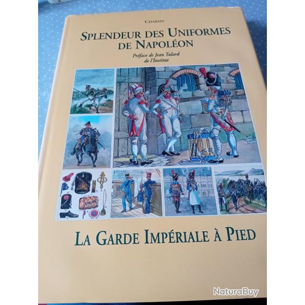 Livre :Splendeur des uniformes de Napolon  LA GARDE IMPRIALE   PIED