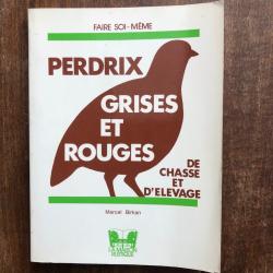 Perdrix grises et rouges de chasse et d'élevage, Marcel Birkan, maison rustique
