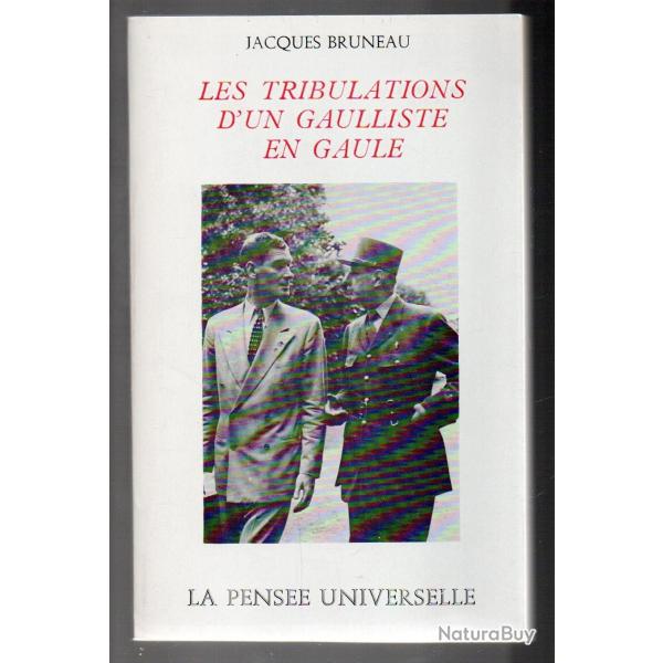 les tribulations d'un gaulliste en gaule de jacques bruneau , rsistance , politique franaise, prf