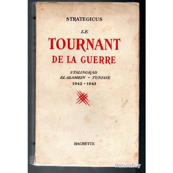 le tournant de la guerre stalingrad, el alamein, tunisie 1942-1943 de strategicus