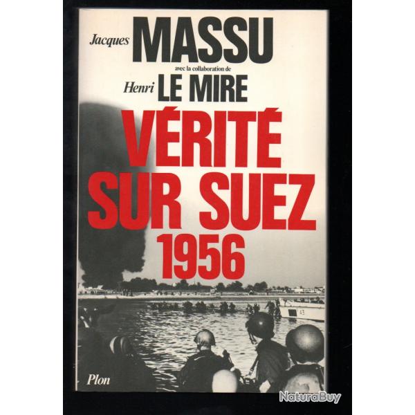 Vrit sur Suez 1956 de Jacques Massu et Henri Le Mire , parachutistes commandos
