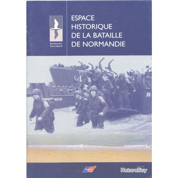 Espace historique de la bataille de Normandie. Ed.France 2004. 21 pages. couverture cartonne souple