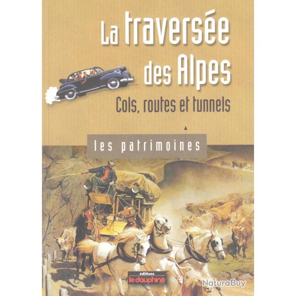 La traverse des Alpes. Ed. Le Dauphin Libre. 51 pages. couverture cartonne souple. 15,00 cm x 21