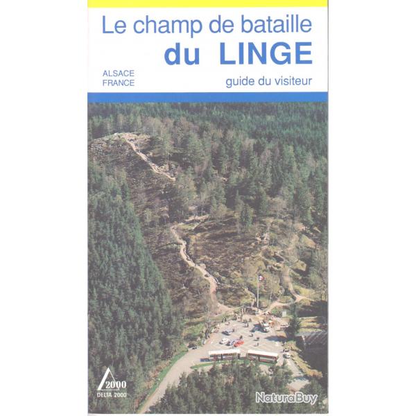 Le champ de bataille du Linge Alsace. 24 pages. nombreuses photos et explications. Ed. SAEP Colmar 1