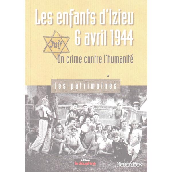 Les enfants d'Izieu 6 avril 1944. Ed. Le Dauphin Libr. 51 pages. couverture cartonne souple. 15,