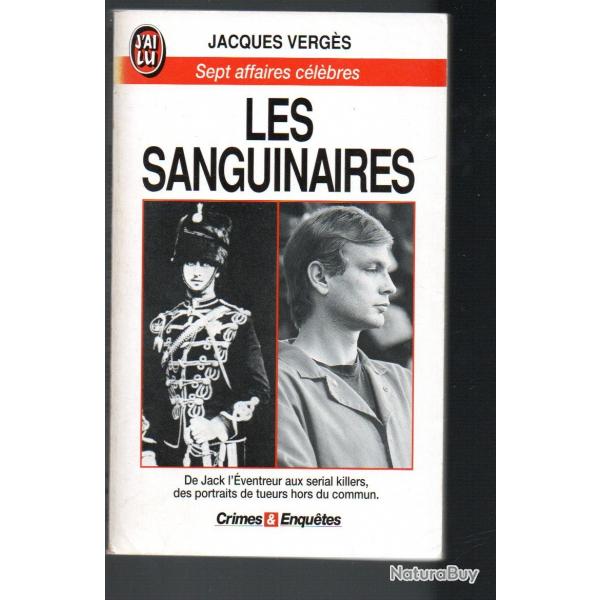 les sanguinaires de jacques vergs sept affaires clbres j'ai lu crimes & enqutes