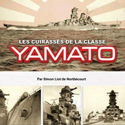 Les Cuirassés de la classe «Yamato» ~ Simon Liot de Nortbécourt