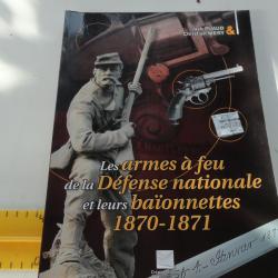 Les armes à feu de la Défense Nationale et leurs baionnettes  1870-1871 C.Méry et J.Puaud
