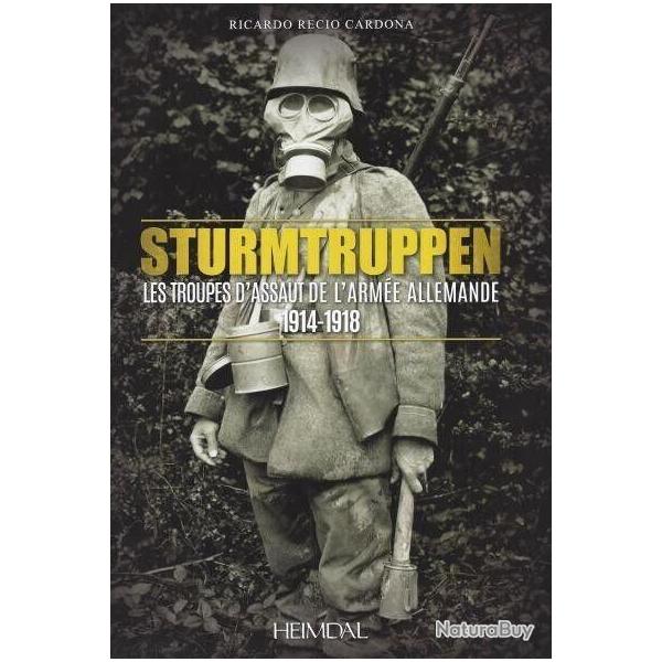 Sturmtruppen, les troupes d'assaut de l'arme allemande 1914-1918
