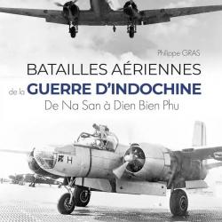 BATAILLES AÉRIENNES DE LA GUERRE D'INDOCHINE - DE NA SAN À DIEN BIEN PHU