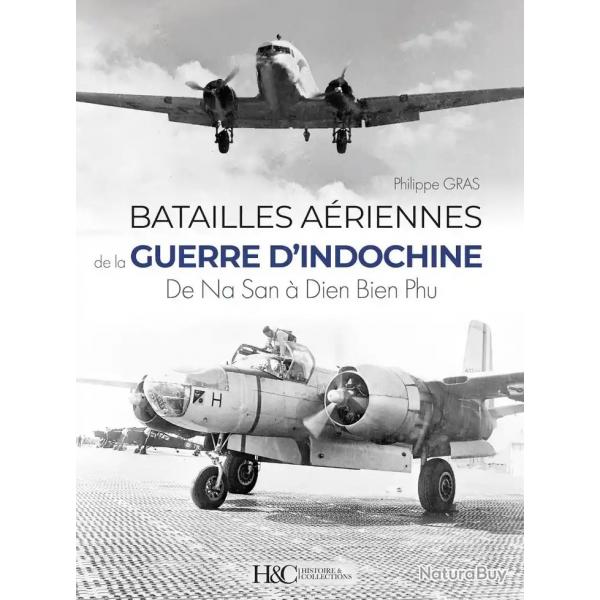 BATAILLES ARIENNES DE LA GUERRE D'INDOCHINE - DE NA SAN  DIEN BIEN PHU