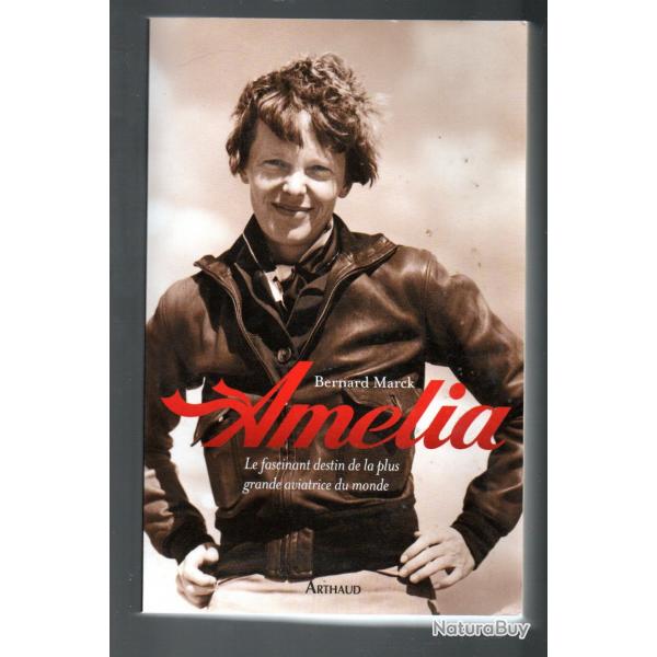 amlia le fascinant destin de la plus grande aviatrice du monde de bernard marck ddicac