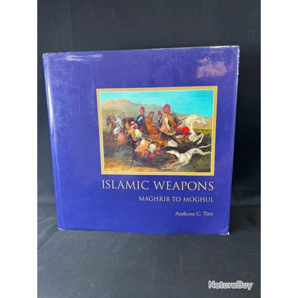 LIVRE ISLAMIC WEAPONSMAGHRIB TO MOGHUL by TIRRI