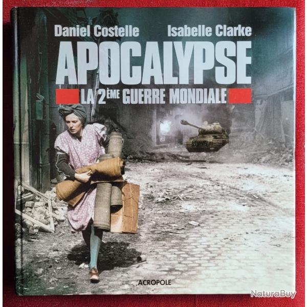 MILITARIA Vends Livre NEUF : APOCALYPSE - D. Costelle / I. Clarke