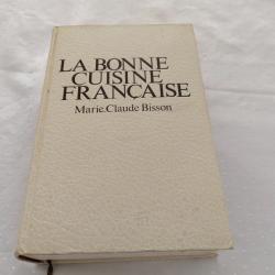 La bonne cuisine française Marie Claude bisson