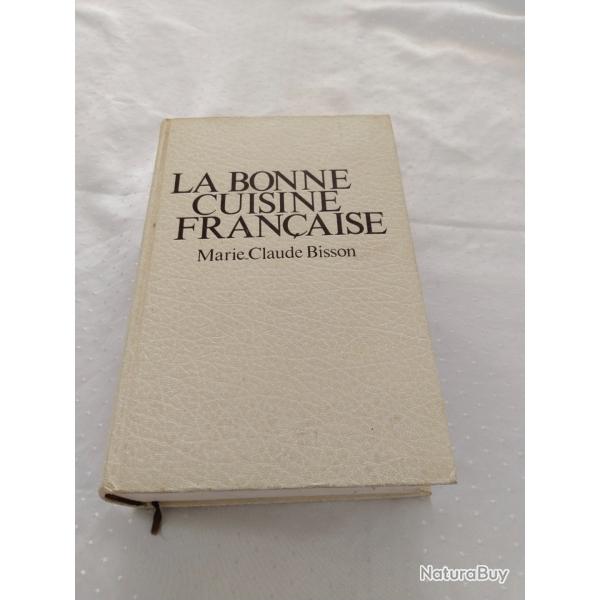 La bonne cuisine franaise Marie Claude bisson