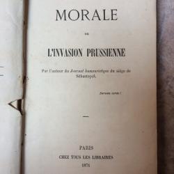 Ancien livre " Morale de l'invasion prussienne " 1870 . Date de parution : 1871