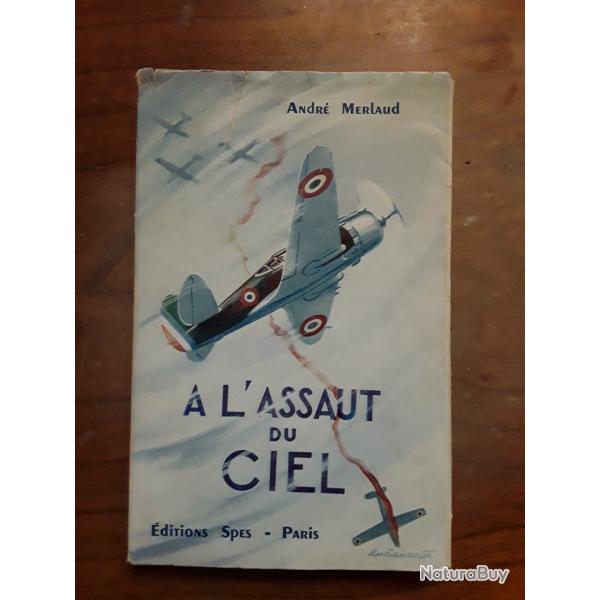 Aviation guerre/A l'assaut du ciel/Andr Merlaud/Editions Spes Paris/1951