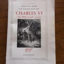Maurice Heim/Charles VI le fol /1368-1422/Nef gallimard 1965