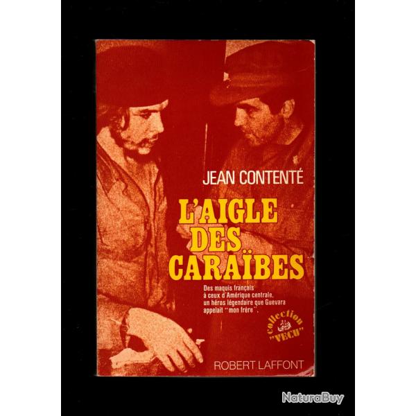 L'aigle des Carabes: Des maquis franais  ceux d'Amrique centrale, un hros lgendaire que Guevar