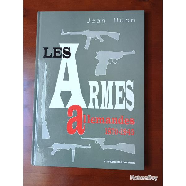 JEAN  HUON  -  LES  ARMES  ALLEMANDES   1870-1945     WW1   WW2