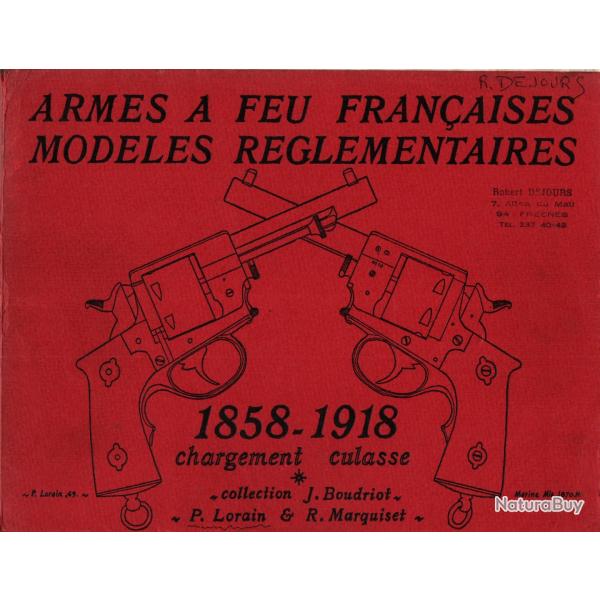 ARMES A FEU FRANCAISES MODELES REGLEMENTAIRES 1858 1918  PAR J. BOUDRIOT CHARGEMENT CULASSE