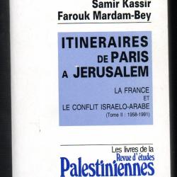 Itinéraires de Paris à Jérusalem : La France et le conflit israélo-arabe (2). 1958-1991 samir kassir