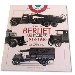 TOUS LES BERLIET MILITAIRES 1914-1940. VOLUME 1 : LES CAMIONS HC COLLECTIONS