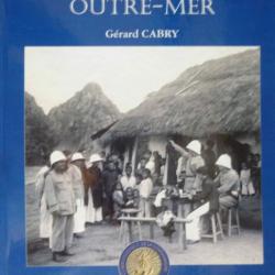 OUVRAGE - GENDARMERIE OUTRE MER DE 1716 A NOS JOURS