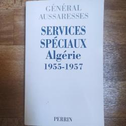 LIVRE SERVICES SPECIAUX EN ALGERIE 1955-1957 GENERAL AUSSARESSES