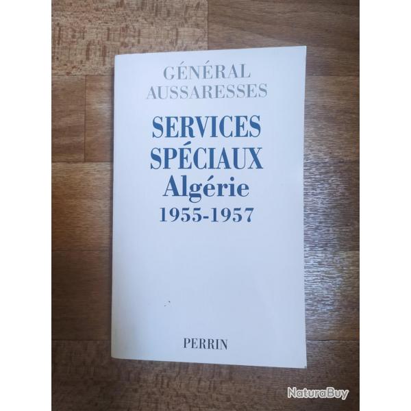 LIVRE SERVICES SPECIAUX EN ALGERIE 1955-1957 GENERAL AUSSARESSES
