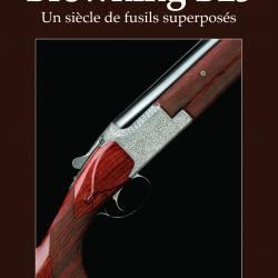 Laurent Bedu - Browning B25 : un siècle de fusils superposés
