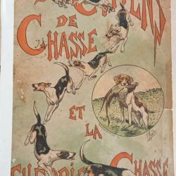 Chiens de chasse et théorie de la chasse, ouvrage" le chasseur français" datant de 1896