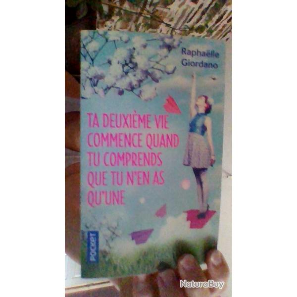 Ta deuxime vie commence quand tu comprends que tu n'en as qu'une par Raphaelle Giordano - Pocket -