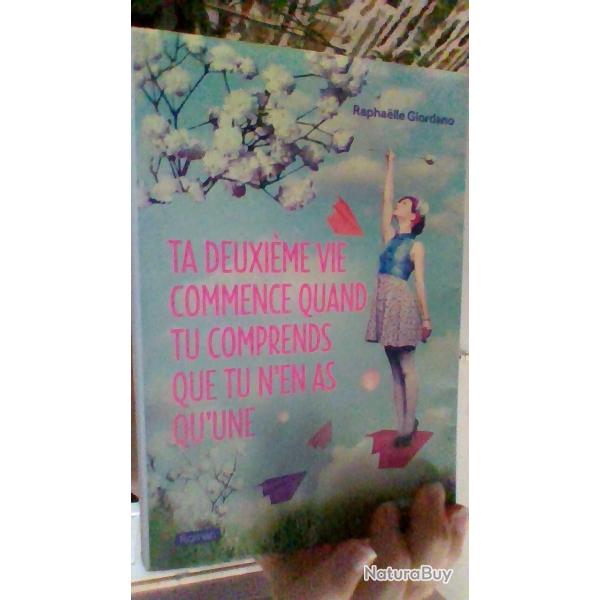 Ta deuxime vie commence quand tu comprends que tu n'en as qu'une par Raphaelle Giordano -Eyrolles -