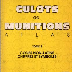 CULOTS DE MUNITIONS ATLAS CODES CHIFFRES SYMBOLES CARTOUCHE  TOME 2