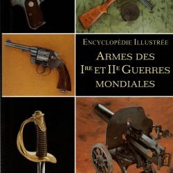 ARMES DES 1re ET 2e GUERRES MONDIALES  ENCYCLOPEDIE ILLUSTREE