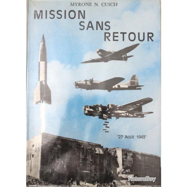 Livre Mission sans retour : 27 Aout 1943 de Myrone N. Cuich