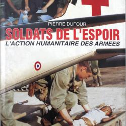 Livre Soldats de l'espoir : l'action Humanitaire des armées