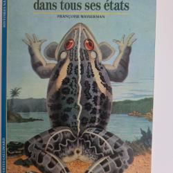 La Grenouille dans tous ses états Editions Découverte Gallimard  Paris 1990