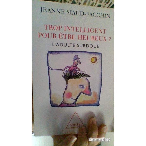 Trop intelligent pour etre heureux l'adulte surdou par Jeanne Siaud - Facchin - Odile Jacob -