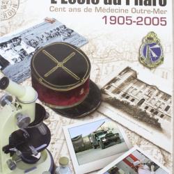 Livre L'Ecole du Pharo 100 Ans de médecine Outre-Mer,1905-2005