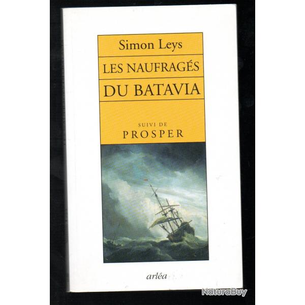 les naufrags du batavia suivi de prosper de simon leys